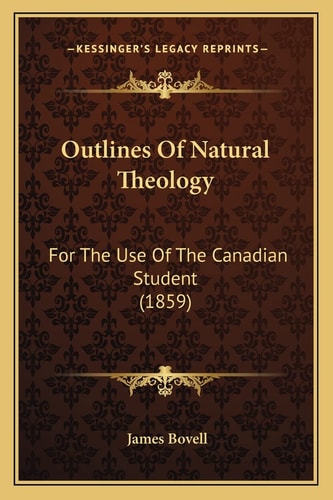 Outlines Of Natural Theology: For The Use Of The Canadian Student (1859)