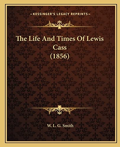 The Life And Times Of Lewis Cass (1856)