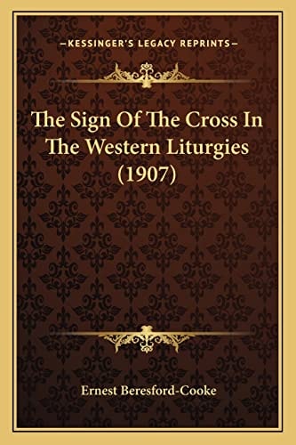 The Sign Of The Cross In The Western Liturgies (1907)