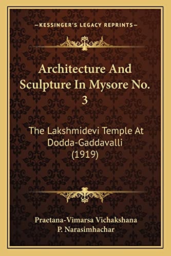 Architecture And Sculpture In Mysore No. 3: The Lakshmidevi Temple At Dodda-Gaddavalli (1919)