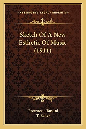 Sketch Of A New Esthetic Of Music (1911)