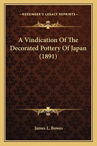 A Vindication Of The Decorated Pottery Of Japan (1891)