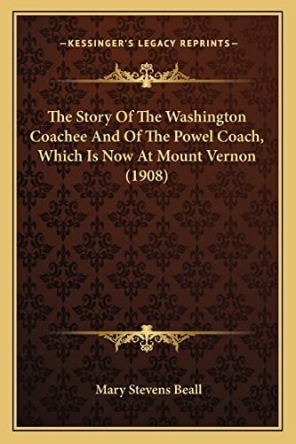 The Story Of The Washington Coachee And Of The Powel Coach, Which Is Now At Mount Vernon (1908)