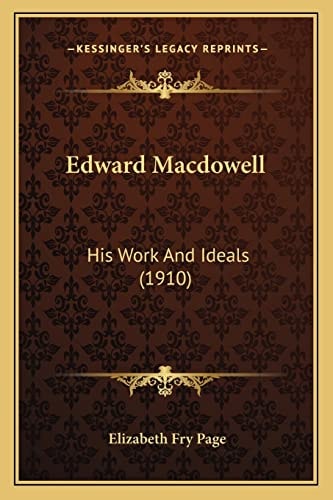 Edward Macdowell: His Work And Ideals (1910)