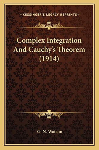 Complex Integration And Cauchy's Theorem (1914)