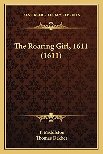 The Roaring Girl, 1611 (1611)