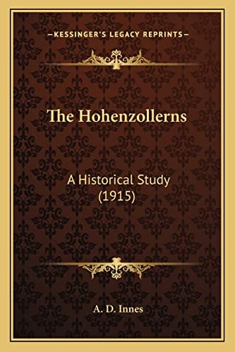 The Hohenzollerns: A Historical Study (1915)