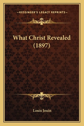What Christ Revealed (1897)