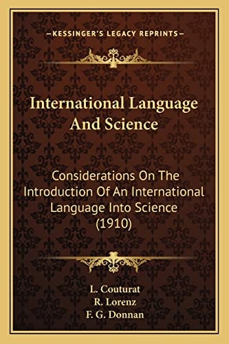 International Language And Science: Considerations On The Introduction Of An International Language Into Science (1910)
