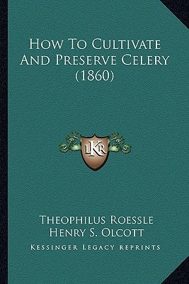 How To Cultivate And Preserve Celery (1860)