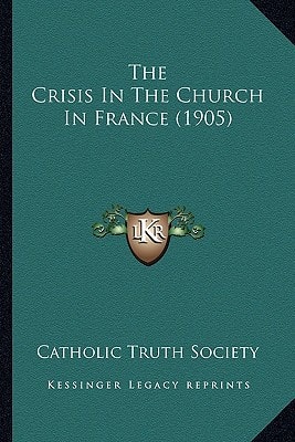 The Crisis In The Church In France (1905)