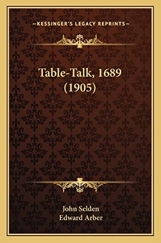Table-Talk, 1689 (1905)