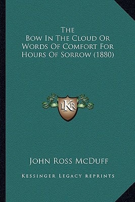 The Bow In The Cloud Or Words Of Comfort For Hours Of Sorrow (1880)