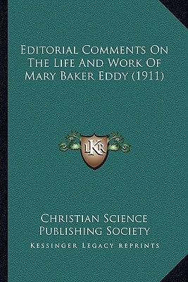 Editorial Comments On The Life And Work Of Mary Baker Eddy (1911)