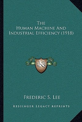 The Human Machine And Industrial Efficiency (1918)