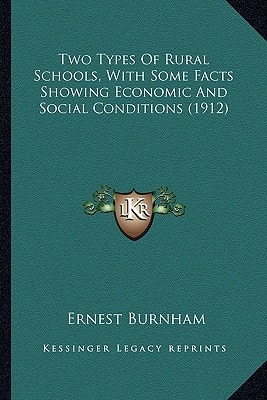 Two Types Of Rural Schools, With Some Facts Showing Economic And Social Conditions (1912)