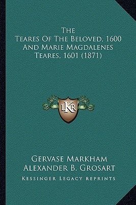 The Teares Of The Beloved, 1600 And Marie Magdalenes Teares, 1601 (1871)