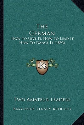 The German: How To Give It, How To Lead It, How To Dance It (1893)
