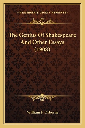 The Genius Of Shakespeare And Other Essays (1908)