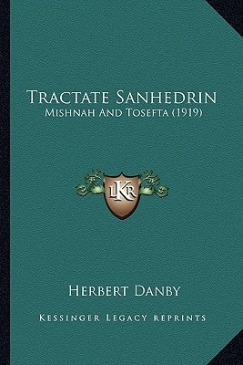 Tractate Sanhedrin: Mishnah And Tosefta (1919)