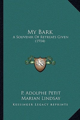 My Bark: A Souvenir Of Retreats Given (1914)