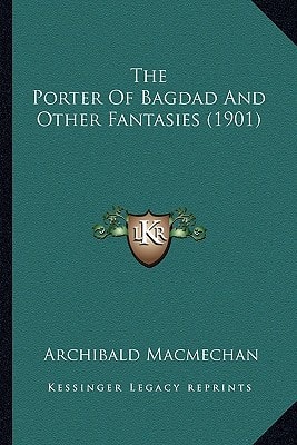 The Porter Of Bagdad And Other Fantasies (1901)
