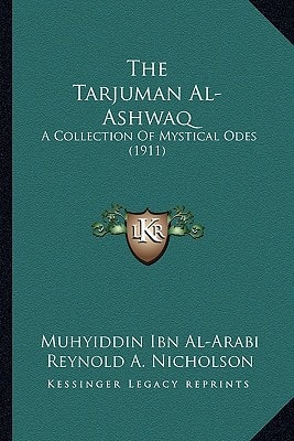 The Tarjuman Al-Ashwaq: A Collection of Mystical Odes (1911)