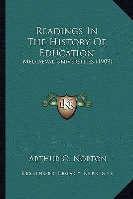 Readings In The History Of Education: Mediaeval Universities (1909)