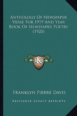 Anthology Of Newspaper Verse For 1919 And Year Book Of Newspaper Poetry (1920)