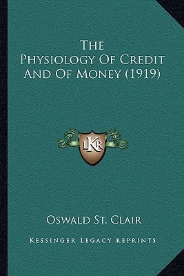 The Physiology Of Credit And Of Money (1919)