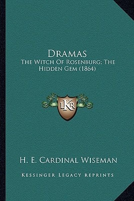 Dramas: The Witch Of Rosenburg; The Hidden Gem (1864)