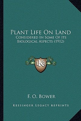 Plant Life On Land: Considered In Some Of Its Biological Aspects (1912)