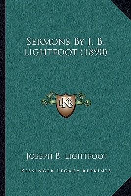 Sermons By J. B. Lightfoot (1890)