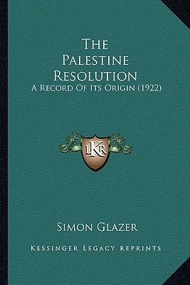 The Palestine Resolution: A Record Of Its Origin (1922)