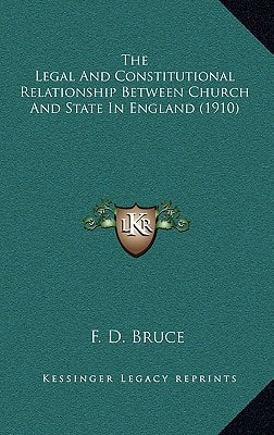The Legal And Constitutional Relationship Between Church And State In England (1910)