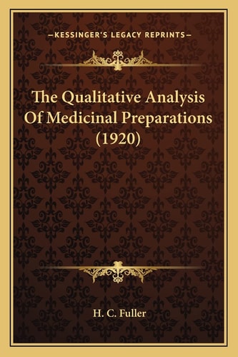 The Qualitative Analysis Of Medicinal Preparations (1920)