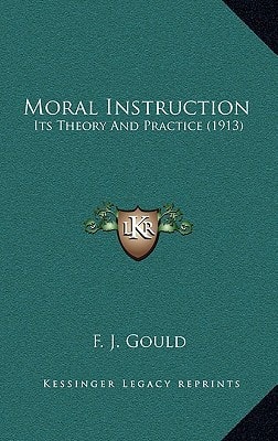 Moral Instruction: Its Theory And Practice (1913)
