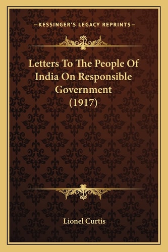 Letters To The People Of India On Responsible Government (1917)