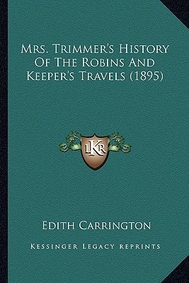 Mrs. Trimmer's History Of The Robins And Keeper's Travels (1895)