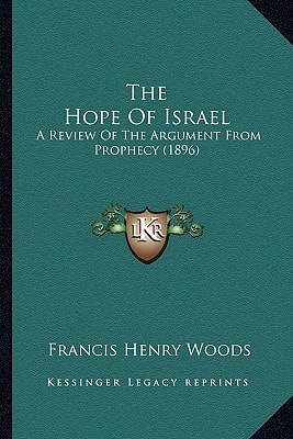 The Hope Of Israel: A Review Of The Argument From Prophecy (1896)