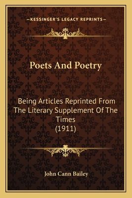 Poets And Poetry: Being Articles Reprinted From The Literary Supplement Of The Times (1911)