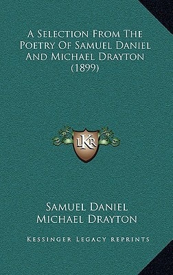 A Selection From The Poetry Of Samuel Daniel And Michael Drayton (1899)