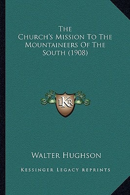 The Church's Mission To The Mountaineers Of The South (1908)
