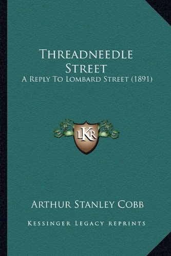 Threadneedle Street: A Reply To Lombard Street (1891)