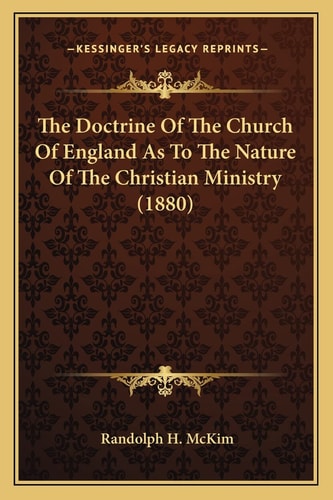 The Doctrine Of The Church Of England As To The Nature Of The Christian Ministry (1880)