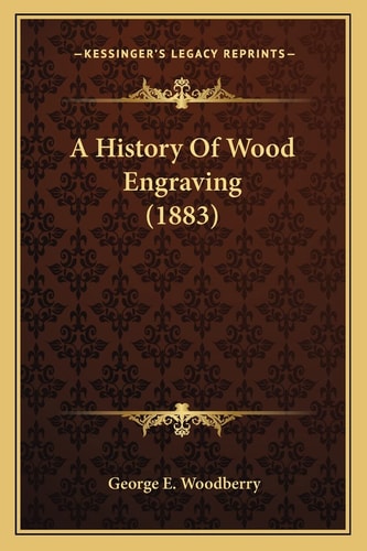 A History Of Wood Engraving (1883)