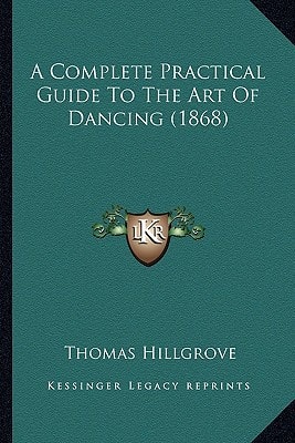 A Complete Practical Guide To The Art Of Dancing (1868)