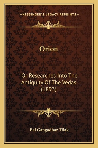 Orion: Or Researches Into The Antiquity Of The Vedas (1893)