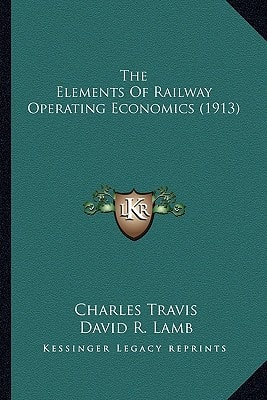 The Elements Of Railway Operating Economics (1913)