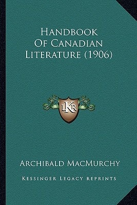 Handbook Of Canadian Literature (1906)